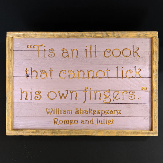 Reclaimed Wooden Engraved 'Tis an ill cook' Sign