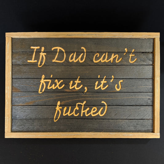 Reclaimed Wooden Engraved 'If Dad can't fix it' Sign