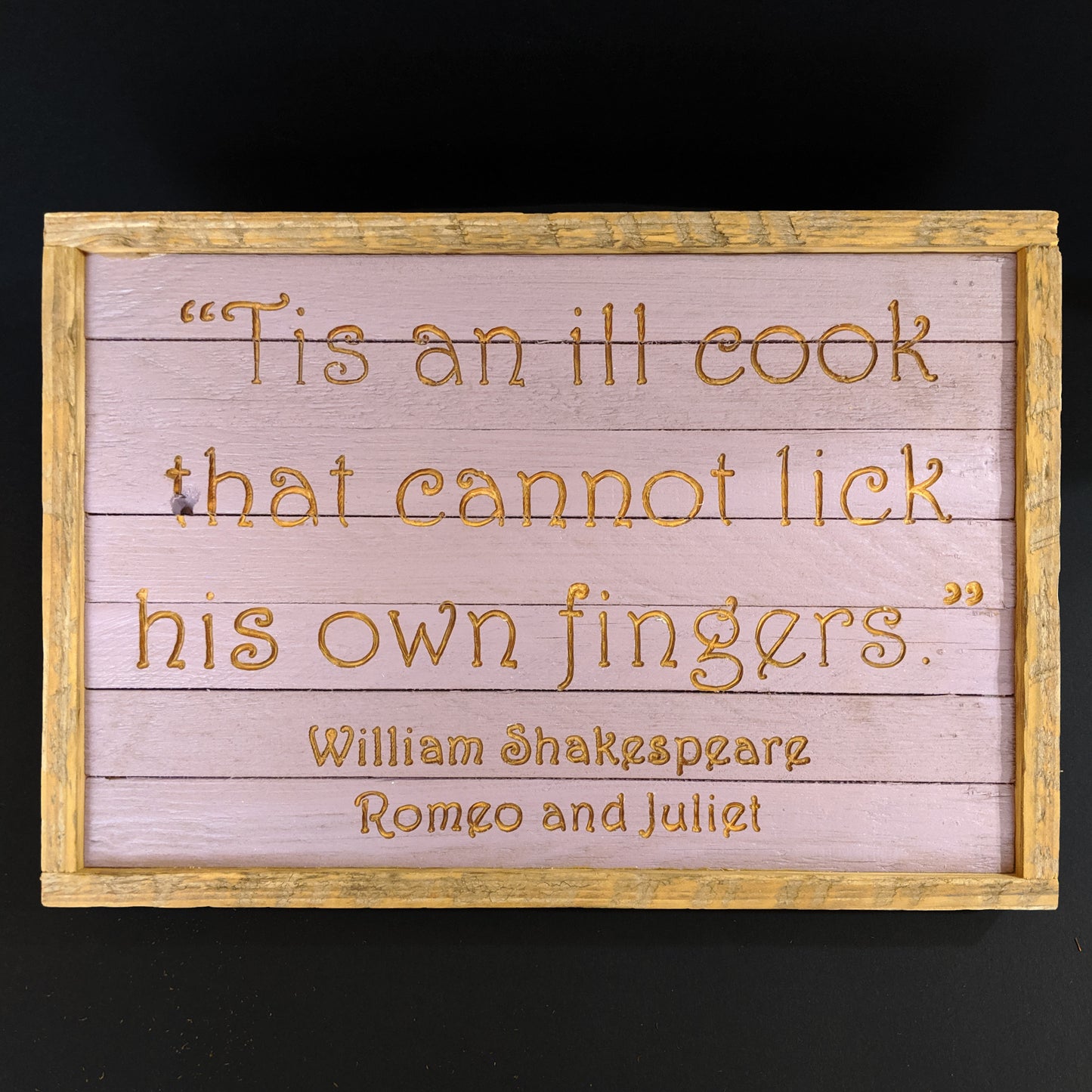 Reclaimed Wooden Engraved 'Tis an ill cook' Sign